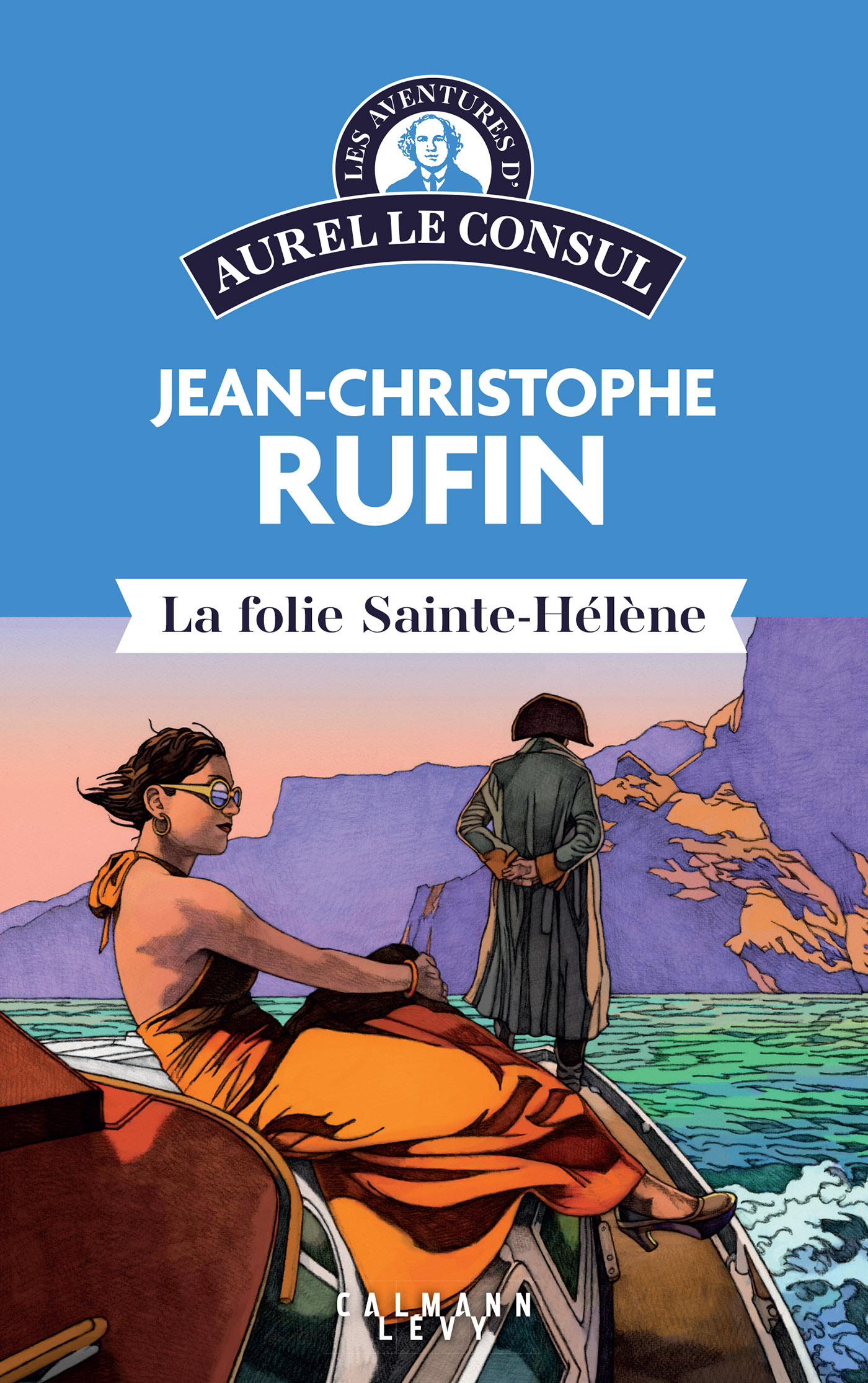 La folie Sainte Hélène - Jean-Christophe Rufin 